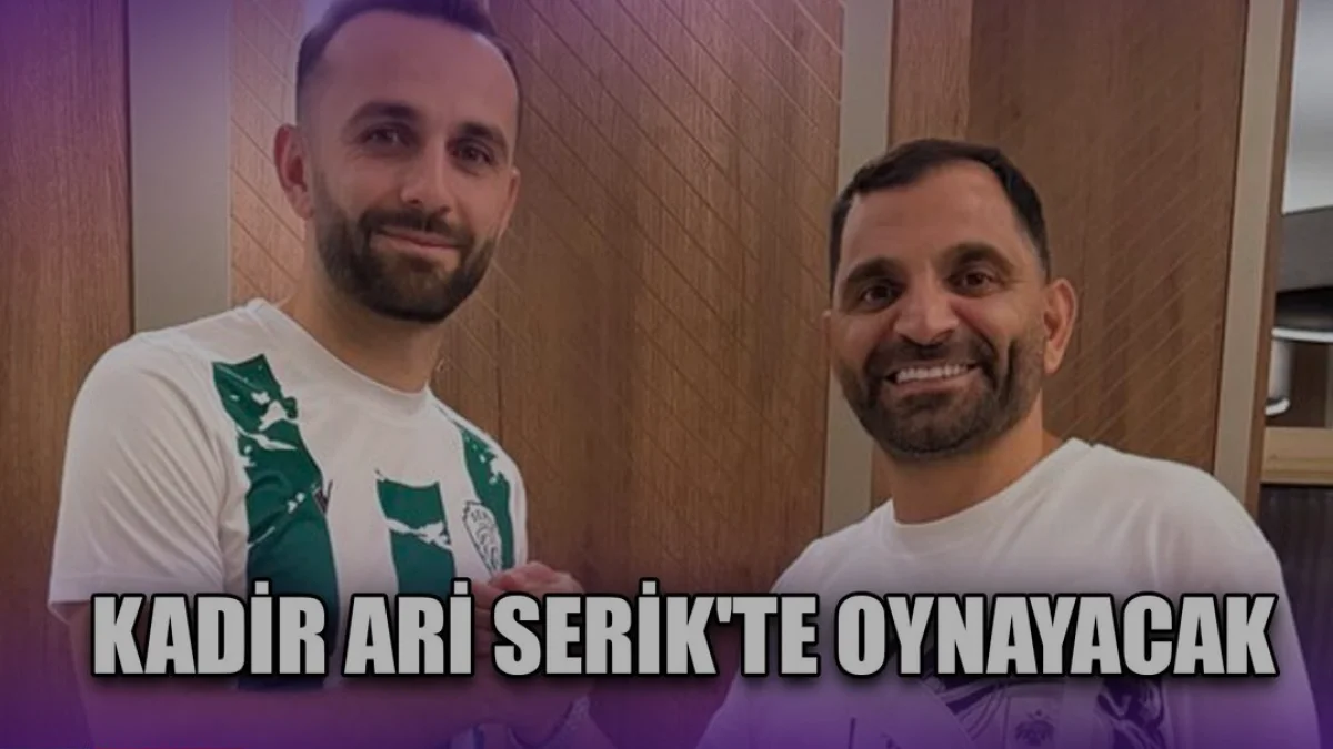 Kadir Ari yeni sezonda Serik Spor Futbol AŞ forması giyecek